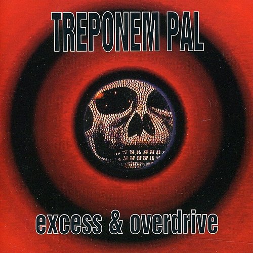Excess & Overdrive Treponem Pal