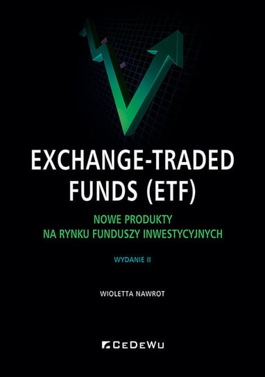 Exchange-Traded Funds (ETF). Nowe produkty na rynku funduszy inwestycyjnych Nawrot Wioletta