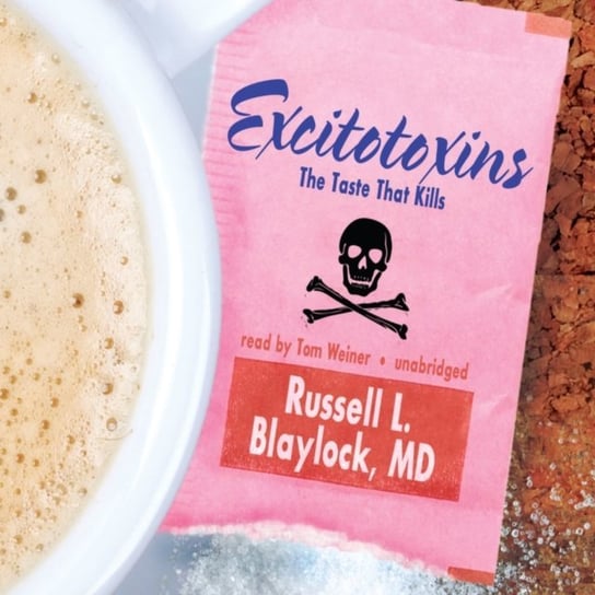Excitotoxins Blaylock Russell L.