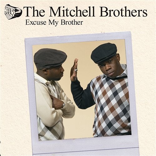 Excuse My Brother The Mitchell Brothers featuring The Streets