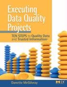 Executing Data Quality Projects Mcgilvray Danette