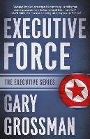 Executive Force Grossman Gary
