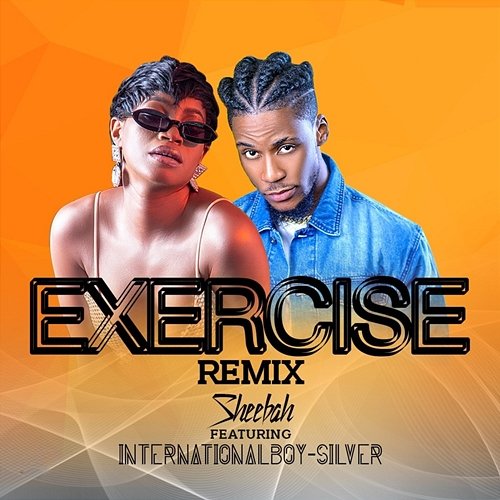 Exercise Sheebah feat. Internationalboy Silver