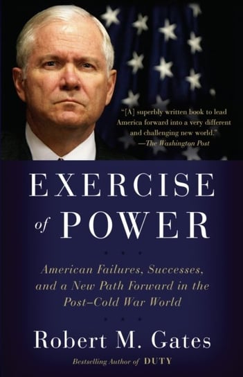 Exercise of Power Robet M. Gates