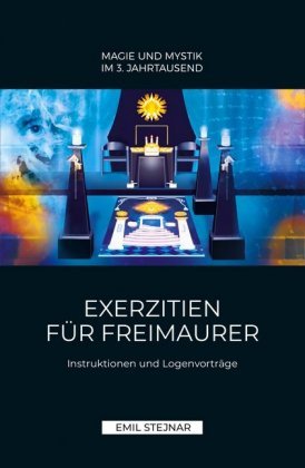 Exerzitien für Freimaurer MAGIE UND MYSTIK IM 3. JAHRTAUSEND Stejnar Emil