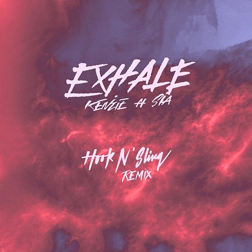 EXHALE (feat. Sia) Kenzie, Sia, Hook N Sling