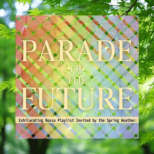 Exhilarating Bossa Playlist Invited by the Spring Weather Parade of the Future