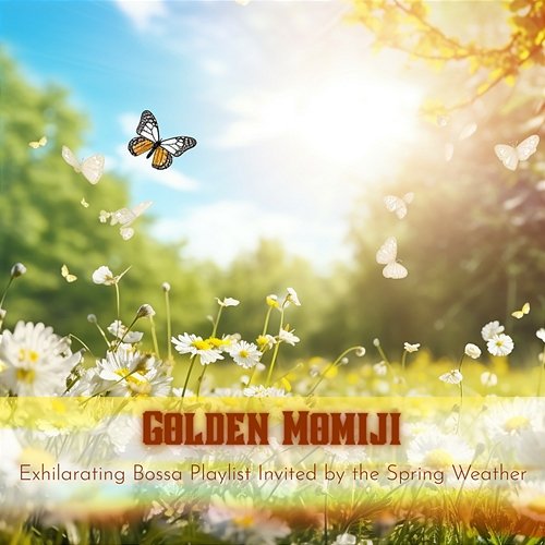 Exhilarating Bossa Playlist Invited by the Spring Weather Golden Momiji