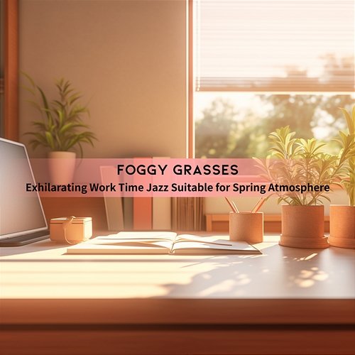 Exhilarating Work Time Jazz Suitable for Spring Atmosphere Foggy Grasses