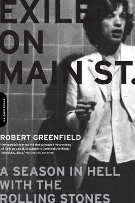 Exile on Main Street: A Season in Hell with the Rolling Stones Greenfield Robert