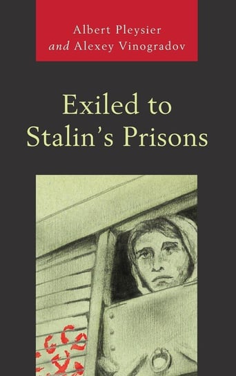 Exiled to Stalin's Prisons Pleysier Albert
