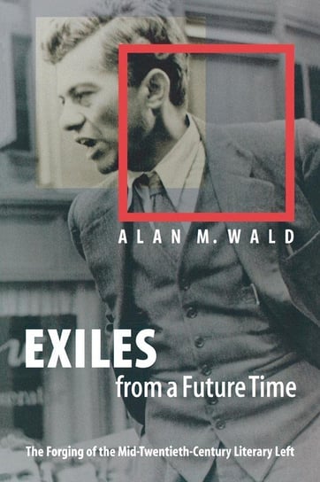 Exiles from a Future Time Wald Alan M.