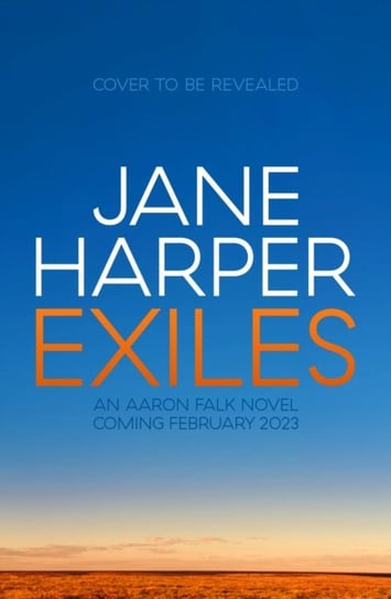 Exiles: The heart-pounding new Aaron Falk thriller from the No. 1 bestselling author of The Dry and Force of Nature Harper Jane