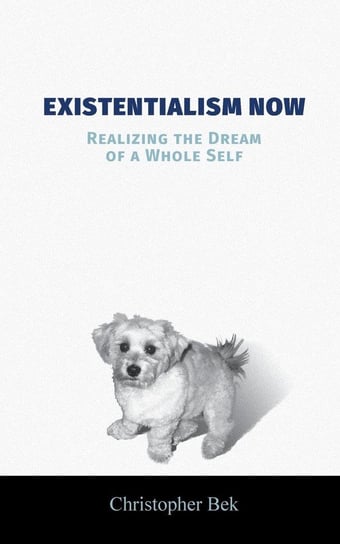Existentialism Now Bek Christopher