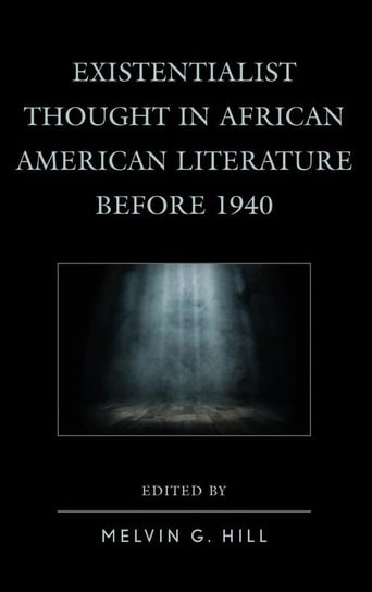 Existentialist Thought in African American Literature Before 1940 Null