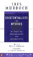 Existentialists and Mystics: Writings on Philosophy and Literature Murdoch Iris