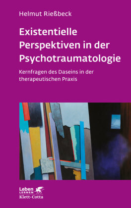 Existenzielle Perspektiven in der Psychotraumatologie (Leben Lernen, Bd. 329) Klett-Cotta