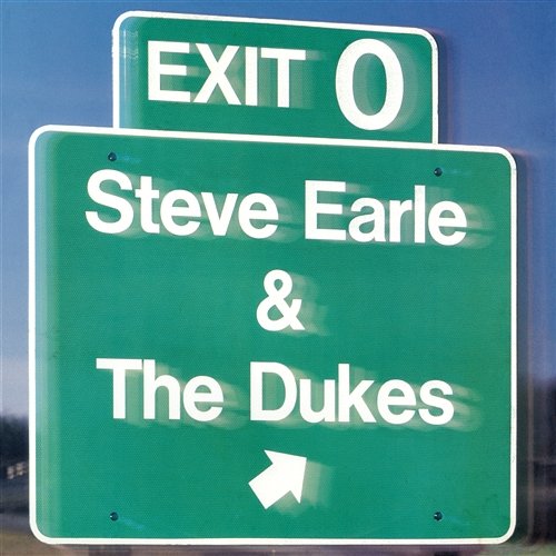 Exit 0 Steve Earle & The Dukes