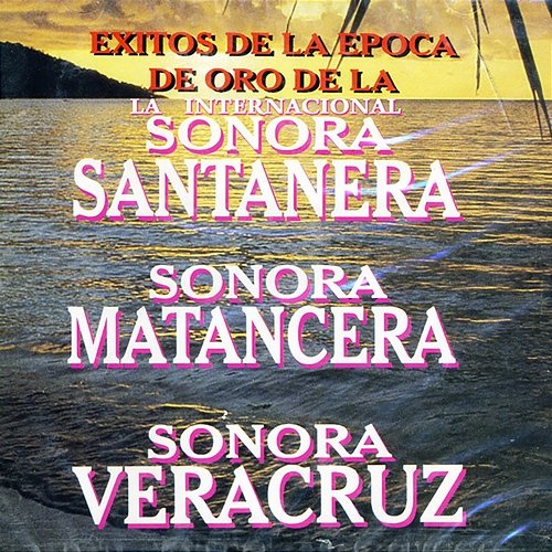 Exitos De La Epoca De Oro La Sonora santanera, La Sonora Matancera, Sonora Veracruz