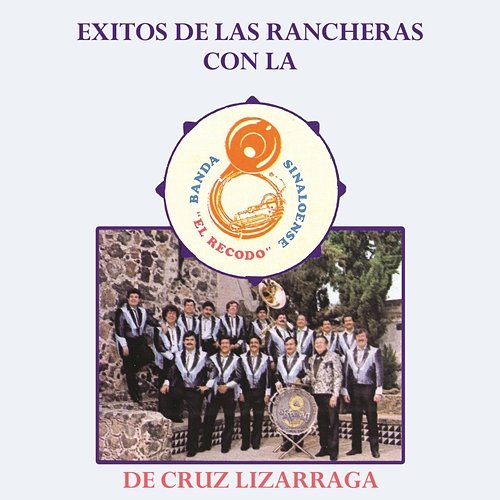 Exitos de las Rancheras con la Banda Sinaloense El Recodo De Cruz Lizarraga Banda Sinaloense El Recodo De Cruz Lizárraga