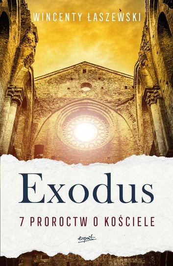 Exodus. 7 proroctw o Kościele Łaszewski Wincenty