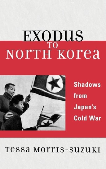 Exodus to North Korea Morris-Suzuki Tessa