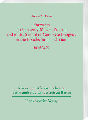 Exorcism in Heavenly Master Taoism and in the School of Complete Integrity in the Epochs Sung and Yüan. Harrassowitz