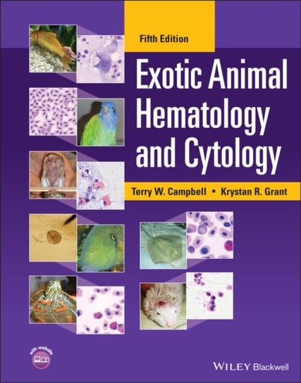Exotic Animal Hematology and Cytology Terry W. Campbell, Krystan R. Grant