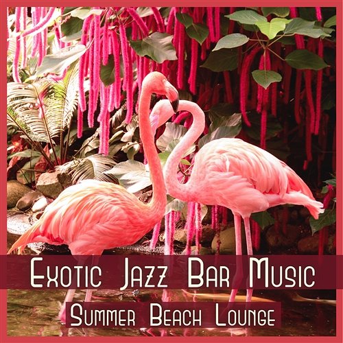 Exotic Jazz Bar Music: Summer Beach Lounge, Instrumental Beats, Classical Jazz Jazz Paradise Music Moment