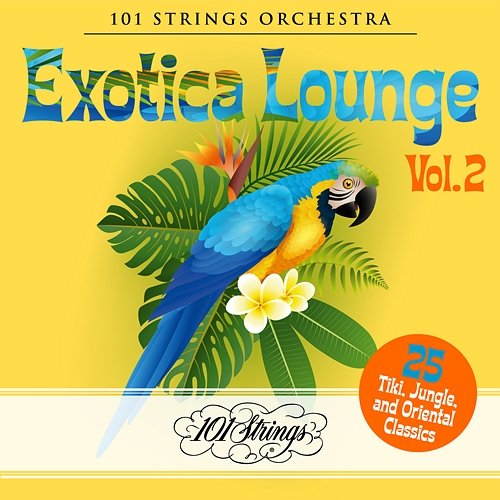 Exotica Lounge: 25 Tiki, Jungle, and Oriental Classics, Vol. 2 101 Strings Orchestra