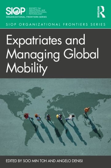 Expatriates and Managing Global Mobility Soo Min Toh