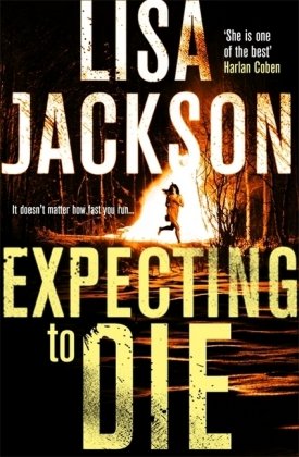 Expecting to Die: Mystery, suspense and crime in this gripping thriller Lisa Jackson