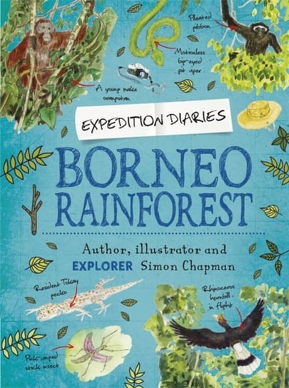 Expedition Diaries. Borneo Rainforest Simon Chapman