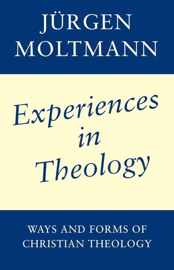 Experiences in Christian Theology Moltmann Jurgen