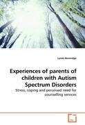 Experiences of parents of children with Autism Spectrum Disorders Beveridge Lynda