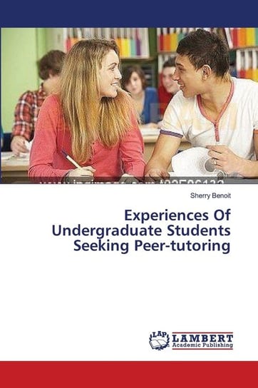Experiences Of Undergraduate Students Seeking Peer-tutoring Benoit Sherry