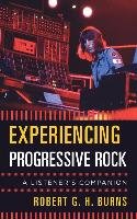 Experiencing Progressive Rock Burns Robert G.
