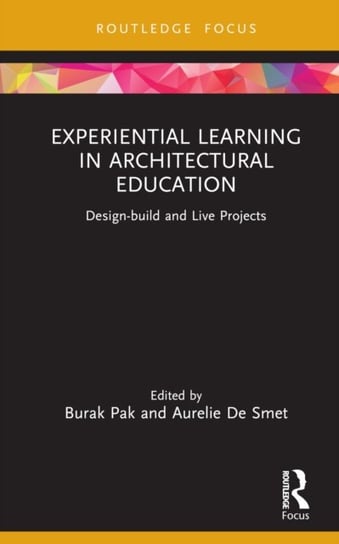 Experiential Learning in Architectural Education: Design-build and Live Projects Burak Pak