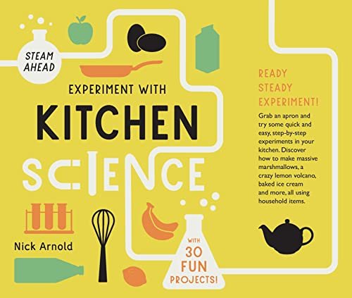 Experiment with Kitchen Science. Fun projects to try at home Arnold Nick