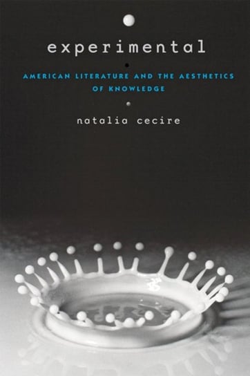 Experimental. American Literature and the Aesthetics of Knowledge Opracowanie zbiorowe