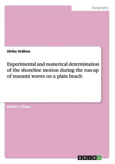 Experimental and numerical determination of the shoreline motion during the run-up of tsunami waves on a plain beach Drähne Ulrike