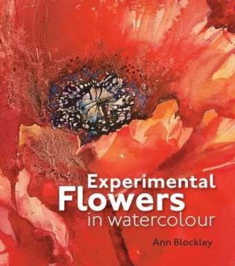 Experimental Flowers in Watercolour Blockley Ann