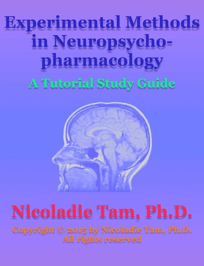 Experimental Methods in Neuropsychopharmacology: A Tutorial Study Guide Nicoladie Tam