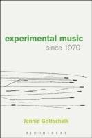 Experimental Music Since 1970 Gottschalk Jennie