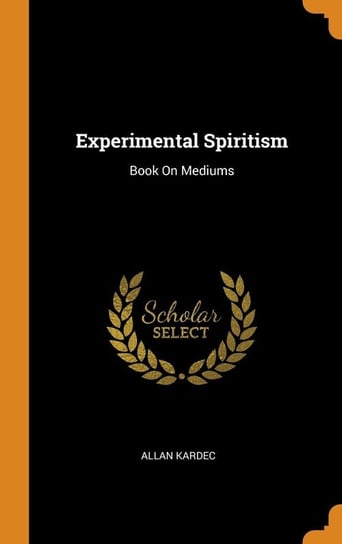 Experimental Spiritism Kardec Allan
