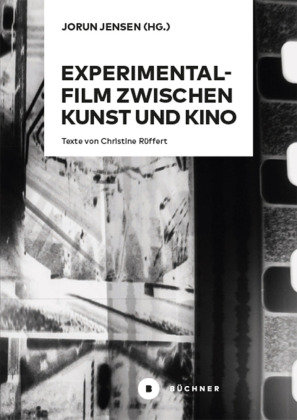 Experimentalfilm zwischen Kunst und Kino Büchner Verlag