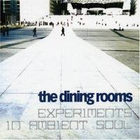 Experiments In Ambient Soul The Dining Rooms