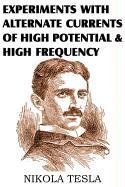 Experiments with Alternate Currents of High Potential and High Frequency Tesla Nikola