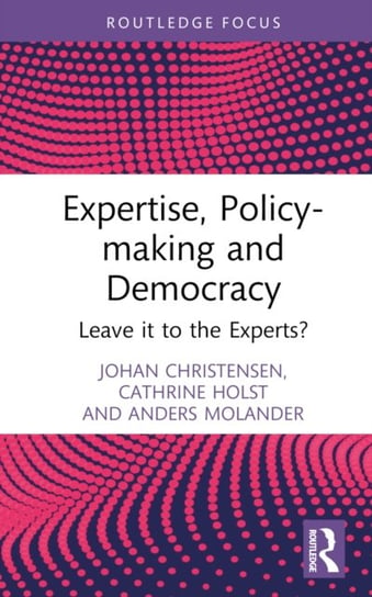 Expertise, Policy-making and Democracy Opracowanie zbiorowe