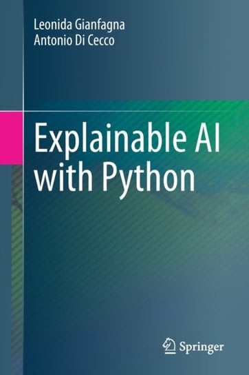 Explainable AI with Python Leonida Gianfagna, Antonio Di Cecco